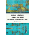 Human Rights in Islamic Societies: Muslims and the Western Conception of Rights - Paperback