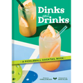 Dinks and Drinks: A Pickleball Cocktail Book - Hardcover
