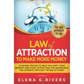 Law Of Attraction to Make More Money: 12 Hidden Truths to Help You Shift Your Mindset and Start Attracting the Abundance You Deserve (without Trying S - Paperback