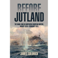 Before Jutland: The Naval War in Northern European Waters, August 1914-February 1915 - Paperback
