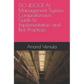 ISO 42001 AI Management System: Comprehensive Guide to Implementation and Best Practices - Paperback