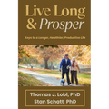Live Long & Prosper: Keys to a Longer, Healthier, Productive Life - Paperback