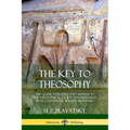 The Key to Theosophy: The Classic Introductory Manual to the Theosophical Society and Movement by Its Co-Founder, Madame Blavatsky - Paperback