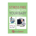 Stress Free Traveling With Your Baby: Illustrated, helpful parenting advice for nurturing your baby or child by Ideal Parent - Paperback
