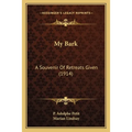 My Bark: A Souvenir Of Retreats Given (1914) - Paperback
