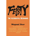 FEISTY - The Accidental Beginning - Paperback