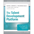 The Talent Development Platform: Putting People First in Social Change Organizations - Paperback
