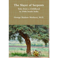The Slayer of Serpents - Tales from a Childhood in 1940s South India - Hardcover