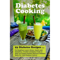 Diabetes Cooking: 93 Diabetes Recipes for Breakfast, Lunch, Dinner, Snacks and Smoothies. A Guide to Diabetes Foods to Help You Prepare - Paperback