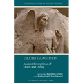 Death Imagined: Ancient Perceptions of Death and Dying - Paperback
