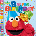 B Is for Birthday (Sesame Street) - Board Book
