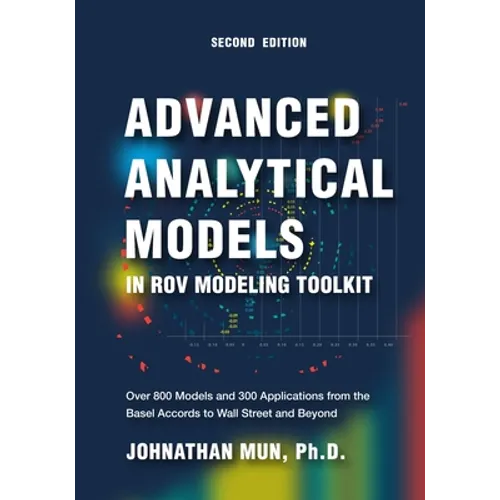 Advanced Analytical Models in ROV Modeling Toolkit: Over 800 Models and 300 Applications from the Basel Accords to Wall Street and Beyond - Paperback
