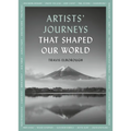 Artists' Journeys That Shaped Our World: The Travels That Inspired the Artistic Greats - Paperback