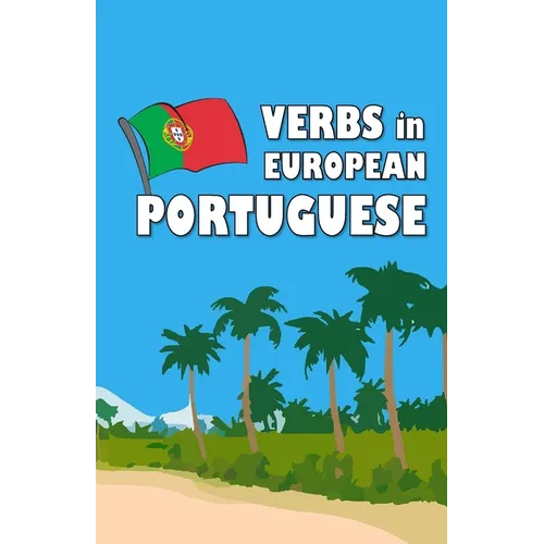 Verbs in European Portuguese: Become your own verb conjugator! - Paperback