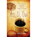 Yes, Si, Oui: My English, Spanish, French Book of Quotes - Paperback