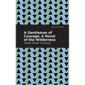 A Gentleman of Courage: A Novel of the Wilderness - Hardcover