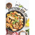 Super Easy and Appetizing Stir-fry Cookbook: The Perfect Stir-fry Recipes for Beginners - Paperback