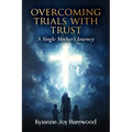 Overcoming Trials With Trust: A Single Mother's Journey - Paperback