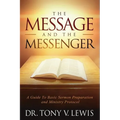 The Message & The Messenger: A Guide to Basic Sermon Preparation & Ministry Protocol - Paperback