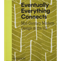 Eventually Everything Connects: Mid-Century Modern Design in the Us - Hardcover