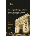 Integrating Islam: Political and Religious Challenges in Contemporary France - Paperback
