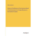 History of the Mission of the American Board of Commissioners for Foreign Missions to the Sandwich Islands - Paperback