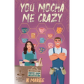 You Mocha Me Crazy - Paperback