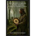 The Druid's Compass: Finding Purpose Through Nature's Cycles - Paperback