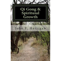 Qi Gong and Spirituial Growth: Heal, Be Strong and Thrive! - Paperback