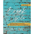 Break the Cycle: Practical Steps to Overcome Generational Trauma and Addiction - Paperback