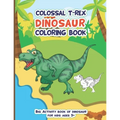 Colossal Trex Dinosaur Coloring Book, Big Activity Book of Dinosaur For Kids Ages 3+: Fantastic big animal coloring book gift for boys and girls with - Paperback