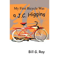 My First Bicycle Was A J.C. Higgins - Paperback