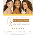 Dr. Susan Taylor's RX for Brown Skin: Your Prescription for Flawless Skin, Hair, and Nails - Paperback