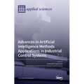 Advances in Artificial Intelligence Methods Applications in Industrial Control Systems - Hardcover