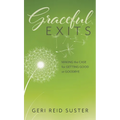 Graceful Exits: Making the Case for Getting Good at Goodbye - Hardcover
