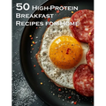 50 High-Protein Breakfast Recipes for Home - Paperback