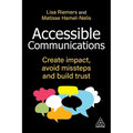 Accessible Communications: Create Impact, Avoid Missteps and Build Trust - Hardcover