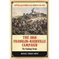 The 1864 Franklin-Nashville Campaign: The Finishing Stroke - Hardcover
