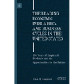 The Leading Economic Indicators and Business Cycles in the United States: 100 Years of Empirical Evidence and the Opportunities for the Future - Paperback