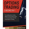 Options Trading: The complete guide to Investing, Making a Profit and Passive Income For Your future Empire with These Simple Beginners' Strategies - Paperback