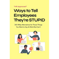 HR Approved Ways to Tell Coworkers They're Stupid: 365 Witty Alternatives for Those Things You Want to Say At Work But Can't Funny Office Coworker Gif - Paperback