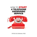 How to Start a Telephone Answering Service - Hardcover