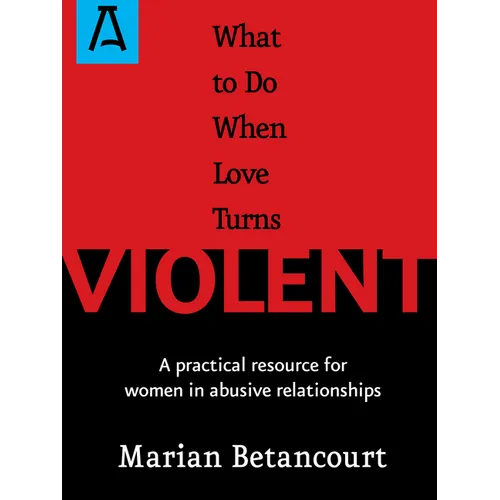 What to Do When Love Turns Violent: A Practical Resource for Women in Abusive Relationships - Paperback