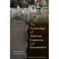 The Archaeology of American Cemeteries and Gravemarkers - Hardcover
