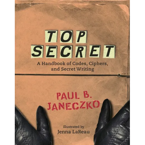 Top Secret: A Handbook of Codes, Ciphers and Secret Writing - Paperback