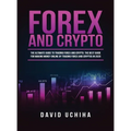 Forex and Cryptocurrency: The Ultimate Guide to Trading Forex and Cryptos. How to Make Money Online By Trading Forex and Cryptos in 2020. - Hardcover