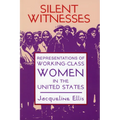 Silent Witnesses: Representations of Working-Class Women in the United States - Paperback