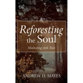 Reforesting the Soul: Meditating with Trees - Hardcover