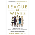 The League of Wives: The Untold Story of the Women Who Took on the U.S. Government to Bring Their Husbands Home - Paperback