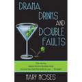 Drama, Drinks and Double Faults: The Skinny about Tennis Fanatics That No One Has Had the Balls to Say . . . 'Til Now! - Paperback